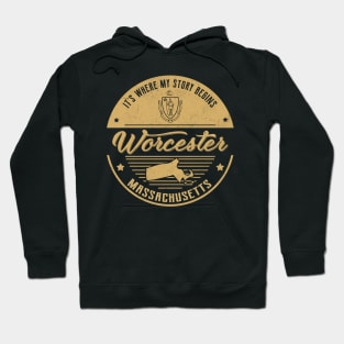 Worcester Massachusetts It's Where my story begins Hoodie